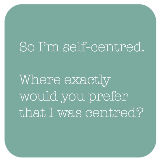 self-centred